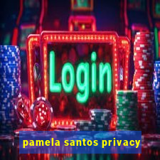 pamela santos privacy